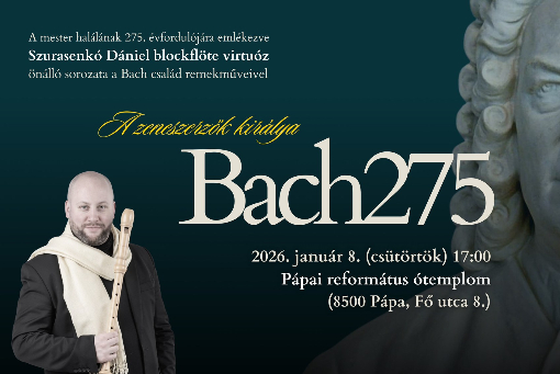 BACH275 - Szurasenkó Dániel hangversenye Pápán