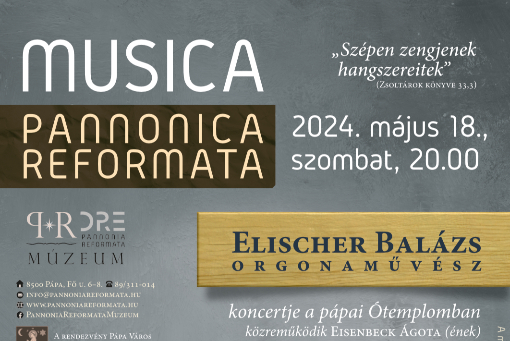 Musica Pannonica Reformata - Elischer Balázs orgonaművész koncertje