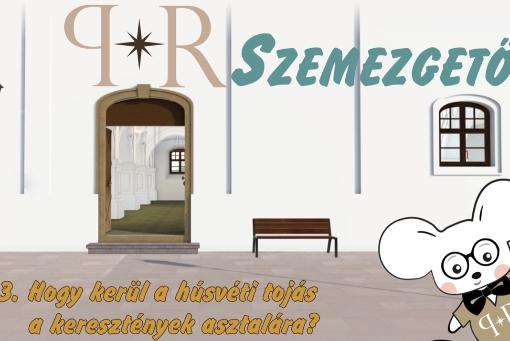 P*R Szemezgető – 3. Hogy kerül a húsvéti tojás a keresztények asztalára?